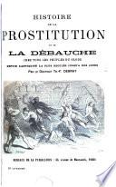 Histoire de la prostitution et de la débauche chez tous les peuples du Globe depuis l'Antiquité la plus reculée jusqu'à nos jours
