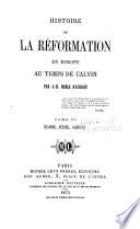 Histoire de la réformation en Europe au temps de Calvin ...: Ecosse, Suisse, Genève, 1875