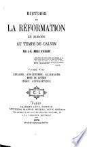 Histoire de la réformation en Europe au temps de Calvin ...: Espagne, Angleterre, Allemagne: Mort de Luther. Index alphab'etique. 1878