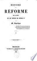 Histoire de la réforme de la Ligue et du règne de Henri IV