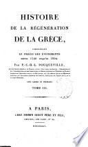 Histoire de la régénération de la Grèce comprenant le précis des évènements depuis 1740 jusqu'en 1824 par F.-C.-H.-L. Pouqueville ... Avec cartes et portraits