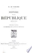 Histoire de la république de 1876 à 1879: ptie. Le seize mai et la fin du septennat
