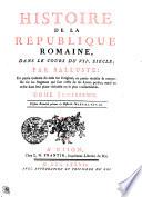 Histoire de la République Romaine, dans le cours du VII. siecle; par Salluste