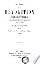 Histoire de la Revolution d'Angleterre depuis l'avenement de Charles 1. jusqu'a sa mort par M. Guizot