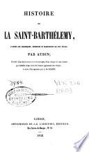 Histoire de la Saint-Barthélemy, d'après les chroniques, mémoires et manuscrits du XVIe siècle