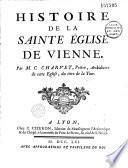 Histoire de la sainte Eglise de Vienne par M. C. Charvet, prêtre... (C.-E. Bourdot de Richebourg)