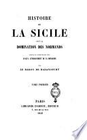 Histoire de la Sicile sous la domination des normands depuis la conquête de l'ile jusqu'a l'établissement de la monarchie