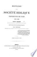 Histoire de la Société Biblique Protestante de Paris (1818 à 1868). Avec des notices biographiques par F. Schickler, etc