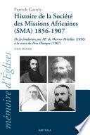Histoire de la Société des missions africaines (SMA) 1856-1907