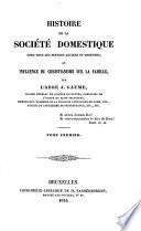 Histoire de la société domestique chez tous les peuples anciens et modernes ou Influence du christianisme sur la famille