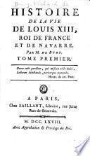 Histoire de la vie de Louis XIII, roi de France et de Navarre