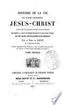 Histoire de la vie de Notre Seigneur Jésus-Christ depuis son incarnation jusqu'à son ascension