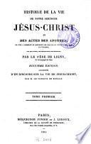 Histoire de la vie de Notre Seigneur Jésus-Christ et des actes des apotres ..., 1