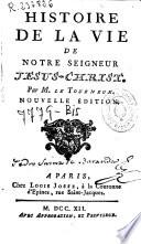 Histoire de la vie de Notre Seigneur Jesus-Crhist