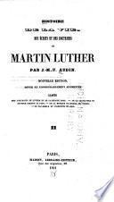 Histoire de la vie, des écrits des doctrines de Martin Luther