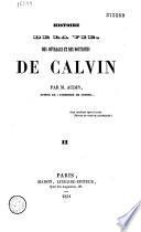 Histoire de la vie, des ouvrages et des doctrines de Calvin