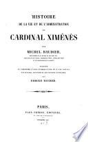 Histoire de la vie et de l'administration du Cardinal Ximénès
