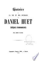 Histoire de la vie et des ouvrages de Daniel Huet, évêque d'Avranches