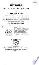 Histoire de la vie et des ouvrages de François Bacon,...