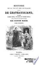 Histoire de la vie et des ouvrages de M. de Chateaubriand, considéré comme poète, voyageur et homme d'état, avec l'analyse de ses ouvrages