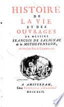 Histoire de la vie et des ouvrages de messire François de Salignac de La Mothe Fénelon, archevêque duc de Cambray