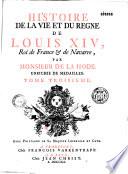 Histoire de la vie et du règne de Louis XIV, roi de France & de Navarre. Par Monsieur de la Hode, enrichie de médailles