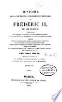 Histoire de la vie privée, politique et militaire de Frédéric II roi de Prusse