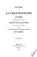 Histoire de la ville d'Ostende et du port, précédée d'une notice des révolutions physiques de la côte de Flandre, tirée de M. Belpaire et suivie du vade-mecum du voyageur à Ostende