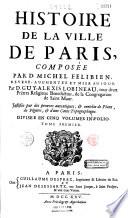 Histoire de la ville de Paris, composée par D. Michel Félibien, reveue, augm. et mise au jour par B. Guy-Alexis Lobineau... [Grav. par Simoneau, N. Cochin, Sanry, Duperons, Chaufourier, C. Lucas, Aveline, Hérisset Delahaye d'après Hallé, Chevotet, Chaufourier, Le Blond, Coquart]
