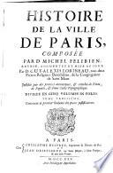 Histoire de la ville de Paris, composee par D. Michel Felibien, reveue, augmentee et mise au jour par D. Guy-Alexis Lobineau ... Justifiee par des preuves autentiques, & enrichie de plans, de figures, & d'une carte topographique. Divisee en cinq volumes in folio. Tome premier -cinquieme!
