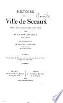 Histoire de la ville de Sceaux depuis son origine jusqu'à nos jours