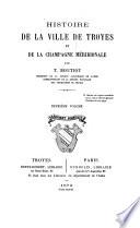 Histoire de la ville de Troyes et de la Champagne Méridionale par T. Boutiot
