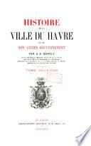 Histoire de la ville du Havre et de son ancien gouvernement