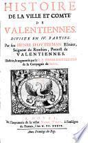 Histoire de la ville et comte de Valentiennes, divisee en IV. parties ... illustrée et augmentee par Pierre d'Outreman