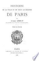 Histoire de la ville et de tout le diocèse de Paris par l'abbé Lebeuf ...
