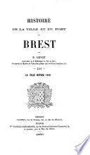 Histoire de la ville et du port de Brest. 3 vol. (Histoire ... de Brest pendant la Terreur. Avec un plan de la prison des Administrateurs du Finistère.).