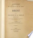 Histoire de la ville et du port de Brest sous le Directoire et le Consulat; avec un plan de la ville et du port, etc