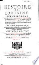 Histoire de Lorraine, depuis lʹentrée de Jules César dans les Gaules jusquʹà la cession de la L. en 1737