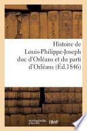Histoire de Louis-Philippe-Joseph Duc D'Orleans Et Du Parti D'Orleans, Dans Ses Rapports Avec