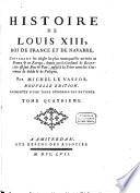 Histoire de Louis XIII, roi de France et de Navarre, contenant ...