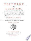 Histoire De Louis XIII, Roi De France Et De Navarre