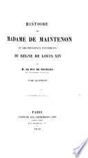 Histoire de Madame de Maintenon et des principaux événements du règne de Louis XIV