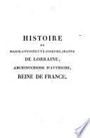 Histoire de Marie-Antoinette-Josephe-Jeanne de Lorraine, archiduchesse d'Autriche, reine de France