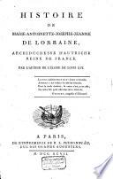 Histoire de Marie-Antoinette-Josephe-Jeanne de Lorraine, archiduchesse d'Autriche, reine de France