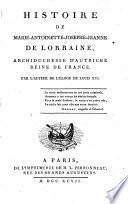 HISTOIRE DE MARIE-ANTOINETTE-JOSEPHE-JEANNE DE LORRAINE, ARCHIDUCHESSE D'AUTRICHE REINE DE FRANCE