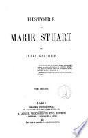 Histoire de Marie Stuart par Jules Gauthier
