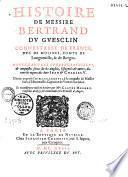 Histoire de Messire Bertrand Du Guesclin, écrite en prose l'an MCCCLXXXVII à la requeste de Messire Jean d'Estouteville... et nouvellement mise en lumière par Me. Claude Ménard...