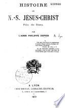 Histoire de N. S. Jésus-Christ fils de Dieu