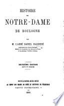 Histoire de Notre-Dame de Boulogne ... Deuxième édition, revue et corrigée
