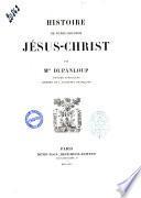 Histoire de Notre-Signeur Jésus-Christ par M.gr Dupanloup